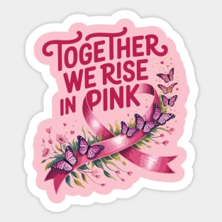 Together We Rise in Pink – Breast Cancer Awareness Quote Sticker